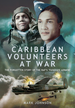 Paperback Caribbean Volunteers at War: The Forgotten Story of the Raf's 'Tuskegee Airmen' Book