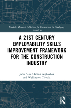 Hardcover A 21st Century Employability Skills Improvement Framework for the Construction Industry Book