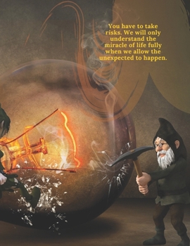 Paperback You have to take risks. We will only understand the miracle of life fully when we allow the unexpected to happen.: Comfortable to Write a Notebook on Book