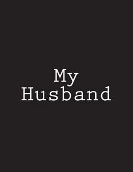 Paperback My Husband: Notebook Large Size 8.5 x 11 Ruled 150 Pages Book