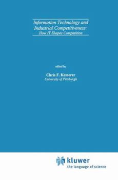Paperback Information Technology and Industrial Competitiveness: How It Shapes Competition Book