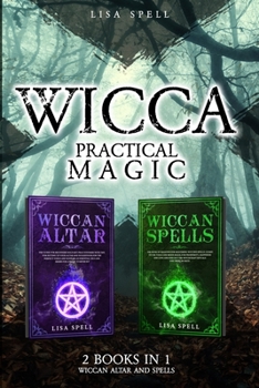 Paperback Wicca Practical Magic: 2 Books in 1: Wiccan Altar and Spells Book