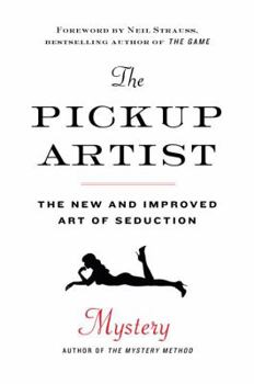 Hardcover The Pickup Artist: The New and Improved Art of Seduction Book