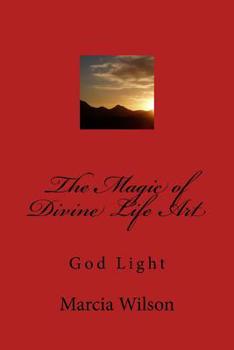Paperback The Magic of Divine Life Art: God Light Book