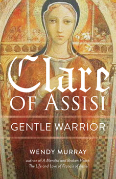 Paperback Clare of Assisi: Gentle Warrior Book