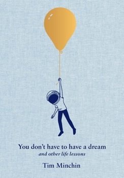 Hardcover You Don't Have to Have a Dream: And Other Life Lessons Book