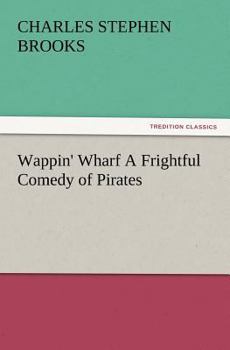 Wappin' Wharf: A Frightful Comedy of Pirates