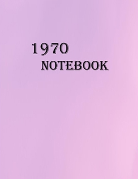 Paperback 1970 Notebook: Notebook for School, Notebook For Kids , notebook organizer, 150 clear lined white pages, Large (8.5 x 11 inches). Book