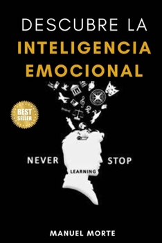 Paperback Descubre la Inteligencia Emocional: Cambia tu mente hacia una vida plena [Spanish] Book