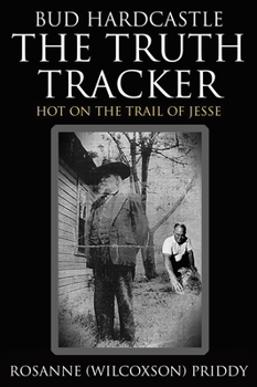 Hardcover Bud Hardcastle The Truth Tracker: Hot on the Trail of Jesse Book