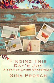 Paperback Finding This Day's Joy: A Year of Living Gratefully Book