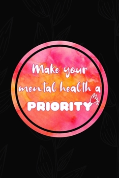 Make Your Mental Health A Priority: All Purpose 6x9 Blank Lined Notebook Journal Way Better Than A Card Trendy Unique Gift Black Solid Gray Texture Self Care