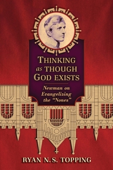 Paperback Thinking as Though God Exists: Newman on Evangelizing the "Nones" Book