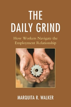 Hardcover Daily Grind: How Workers Navigate the Employment Relationship Book