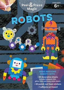 Paperback Peel & Press Magic: Robots Book