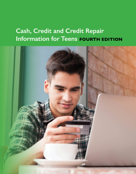 Hardcover Cash, Credit and Credit Repair Information for Teens, 4th Edition Book