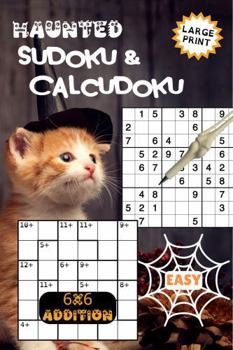 Haunted Easy Sudoku and Calcudoku: Large Print Puzzle Book For Adults