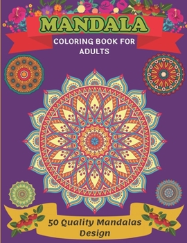 Mandala Coloring Book For Adults 50 Quality Mandalas Design: A New 50 Mandela Coloring Book For adult Relaxation and Stress Management Coloring Book ... Coloring Pages For Meditation And Happiness