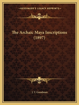 Paperback The Archaic Maya Inscriptions (1897) Book