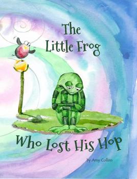 The Little Frog Who Lost His Hop