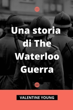 Paperback Una storia di The Waterloo Guerra [Italian] Book
