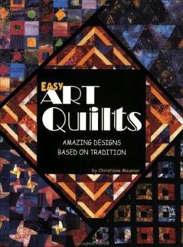 Paperback Easy Art Quilts: Amazing Designs Based on Tradition Book