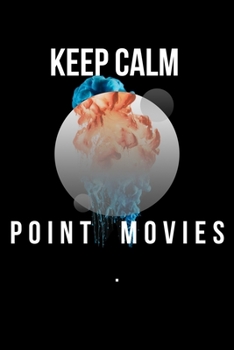 Keep Calm And Point Your  Movies: Lined Notebook / Journal Gift, 110 Pages, 6x9, Soft Cover, Matte Finish