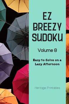 Paperback EZ Breezy Sudoku Volume 8: Easy to Solve on a Lazy Afternoon Book