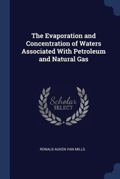 The Evaporation and Concentration of Waters Associated With Petroleum and Natural Gas