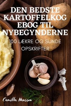 Paperback Den Bedste Kartoffelkogebog Til Nybegynderne [Danish] Book