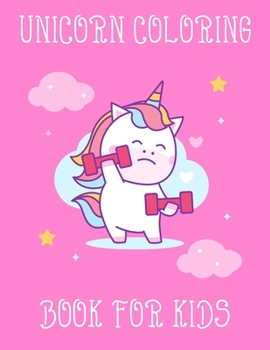 Unicorn Coloring Book For Kids: Unicorn Coloring Book for Kids and Holiday Activity Books for Kids (Unicorn Books for Kids)