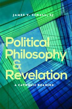 Paperback Political Philosophy and Revelation: A Catholic Reading Book