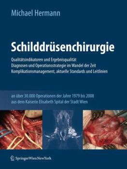 Hardcover Schilddrüsenchirurgie - Qualitätsindikatoren Und Ergebnisqualität, Diagnosen Und Operationsstrategie Im Wandel Der Zeit, Komplikationsmanagement, Aktu [German] Book