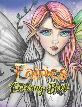 Fairies Coloring Book: Basic Coloring Books-Standard White Paper-Best for Colored Pencils, Crayons and Fine Tip MarkersNew and Improved!! Thank you for your feedback!!