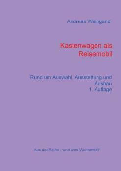 Paperback Kastenwagen als Reisemobil: Rund um Auswahl, Ausstattung und Ausbau [German] Book