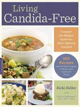 Paperback Living Candida-Free: 100 Recipes and a 3-Stage Program to Restore Your Health and Vitality Book