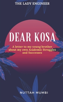Dear Kosa: A letter to my young brother about my own Academic Struggles and Successes