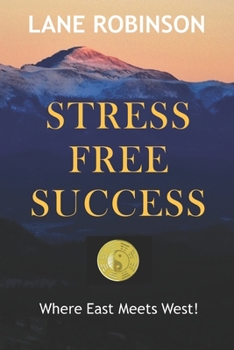 Paperback Stress Free Success: Where East Meets West Book