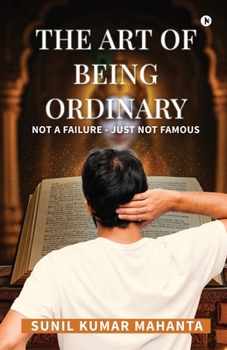Paperback The Art of Being Ordinary: Not a Failure - Just not Famous Book