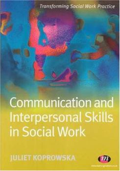 Paperback Communication And Interpersonal Skills in Social Work (Transforming Social Work Practice S.) Book