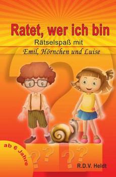 Paperback Ratet Wer Ich Bin: Rätselspaß Mit Emil, Luise Und Hörnchen [German] Book