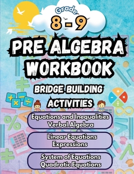 Summer Math Pre Algebra Workbook Grade 8-9 Bridge Building Activities: 8th to 9th Grade Summer Pre Algebra Essential Skills Practice Worksheets (Math Bridge Building Activities)