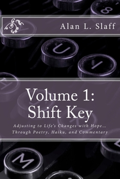 Paperback Volume 1: Shift Key: Adjusting to Life's Changes with Hope... Through Poetry, Haiku, and Commentary Book