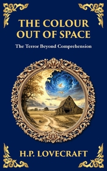 The Colour Out of Space: Lovecraft's Legendary Cosmic Horror Tale - Alien Forces Unleashed