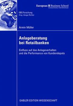 Paperback Anlageberatung Bei Retailbanken: Einfluss Auf Das Anlageverhalten Und Die Performance Von Kundendepots [German] Book
