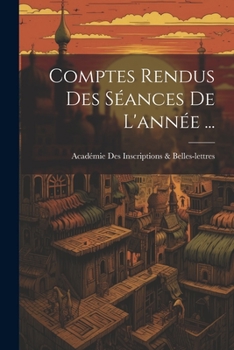 Paperback Comptes Rendus Des Séances De L'année ... [French] Book