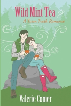Wild Mint Tea - Book #2 of the A Farm Fresh Romance
