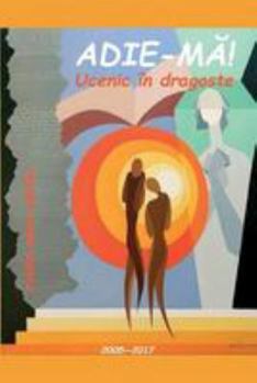 Paperback Adie-Ma. Ucenic in Dragoste: Poezii - 2005-2017 [Romanian] Book