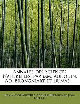 Annales des Sciences Naturelles, Par Mm Audouin, Ad Brongniart et Dumas
