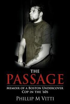 Paperback The Passage: Memoir of a Boston Undercover Cop in the '60s Book